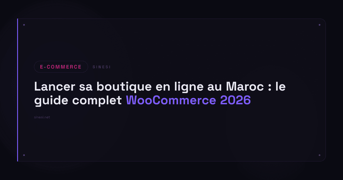 Lancer sa boutique en ligne au Maroc : le guide complet WooCommerce 2026